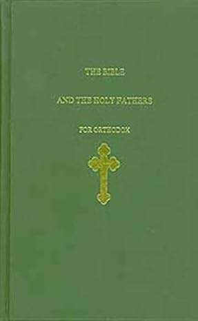 The Bible and the Holy Fathers for Orthodox: Daily Scripture Readings and Commentary for Orthodox Christians