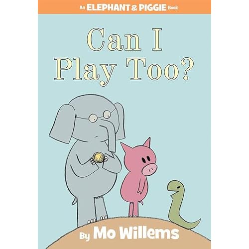 Can I Play Too?-An Elephant and Piggie Book Hardcover Illustrated, June 8, 2010