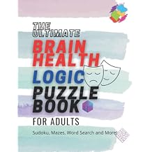 The Ultimate Brain Health Logic Puzzle Book for Adults: Sudoku, Mazes, Word Search and More! (Ultimate Brain Health Puzzle Books) Paperback Large Print, September 1, 2022