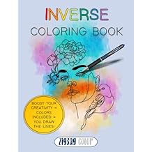 Inverse Coloring Book: Reverse Engineer Coloring - The Book Has the Colors, You Draw the Lines! Art Coloring Book Paperback October 18, 2021