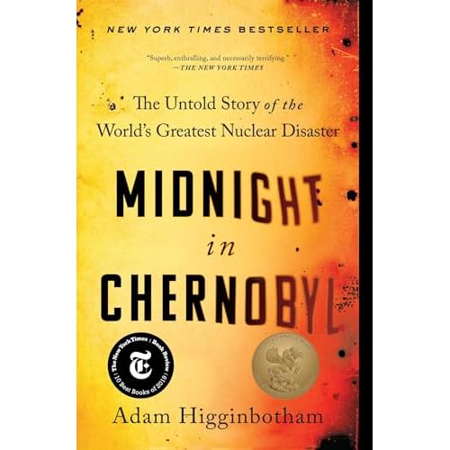 Midnight in Chernobyl: The Untold Story of the Worlds Greatest Nuclear Disaster Paperback February 4, 2020