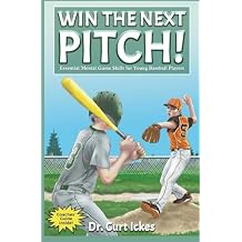 Win The Next Pitch!: Essential Mental Game Skills for Young Baseball Players (Play Like Champions!) Paperback March 18, 2022