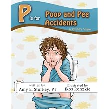 P is for Poop and Pee Accidents: A Child's View (ABC's of Childhood Challenges) Paperback November 6, 2022