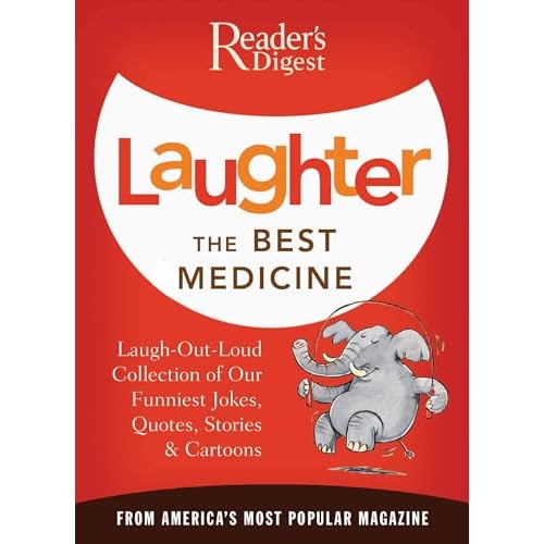 Laughter the Best Medicine: A Laugh-Out-Loud Collection of our Funniest Jokes, Quotes, Stories & CartoonsReaders Digest Paperback Illustrated, May 1, 2008