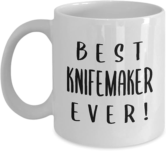 BestEver Knifemaker Coffee Mug Tea Cup - 11oz Novelty - Knife Maker Blade Smith Enthusiast Cutler Funny Knife Making Hobby Cute Gag Gifts Idea Recognition Award Reward