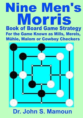 Nine Men's Morris Book of Board Game Strategy: For the Game Known as Mills, Merels, Muhle, Malom or Cowboy Checkers