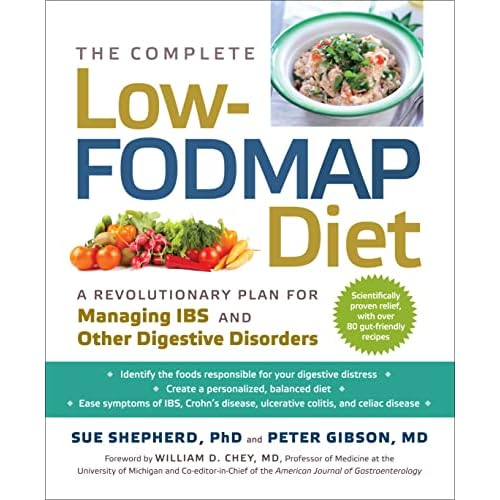 The Complete Low-FODMAP Diet A Revolutionary Plan for Managing IBS and Other Digestive Disorders Paperback – August 13, 2013