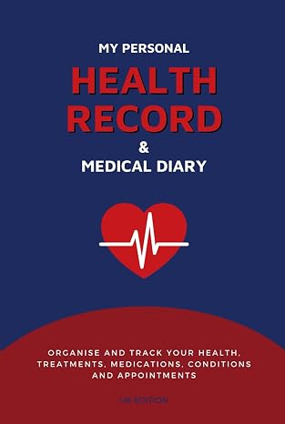 My Personal Health Record & Medical Diary: Log Book for Healthy Living, Tracking your Medications, Symptoms, Blood Pressure, and Appointment Notes: UK Edition