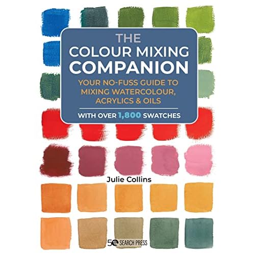Colour Mixing Companion, The: Your no-fuss guide to mixing watercolour, acrylics and oils. With over 1,800 swatches Hardcover July 4, 2023