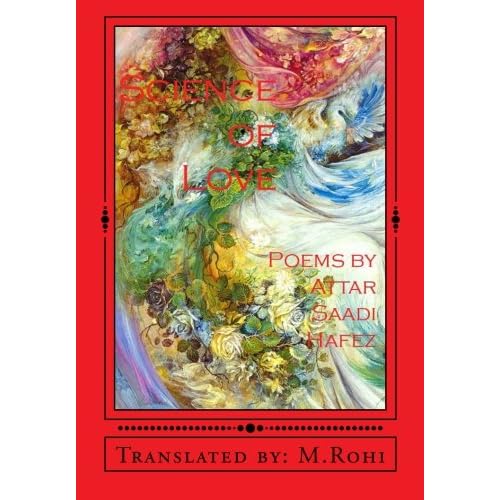Science of Love: Poems by Attar, Saadi, Hafez Paper Cover – May 24, 2013