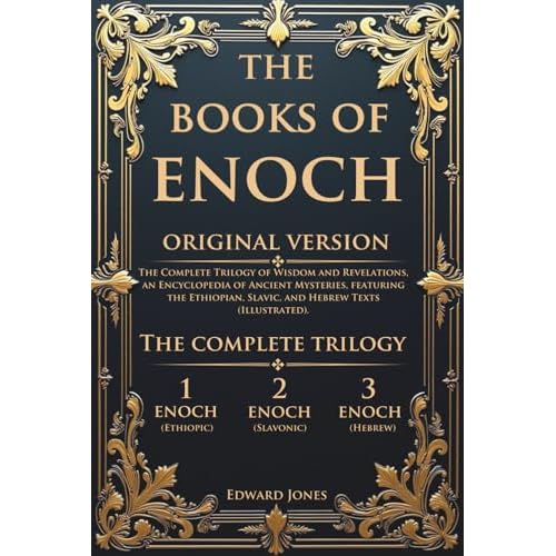 The Books of Enoch: The Complete Trilogy of Wisdom and Revelations, an Encyclopedia of Ancient Mysteries, featuring the Ethiopian, Slavic, and Hebrew Texts Illustrated. Hardcover December 12, 2024