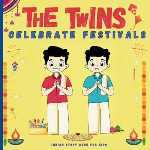 The Twins Celebrate Festivals: Indian Story Book for Kids: Book about Twins for Kids: Collection of 8 Vibrant festivals with Blank Coloring Pages, ... The Twins Journey of Growing Up Together Paperback December 29, 2024