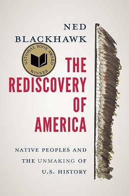 The Rediscovery of America: Native Peoples and the Unmaking of U.S. History The Henry Roe Cloud Series on American Indians and Modernity Paperback October 15, 2024