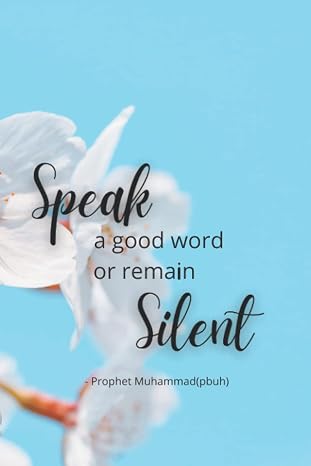 Speak a good word or remain silent: Muslim JournalNotebookDairy with hadith- Islamic gift for Women and girls
