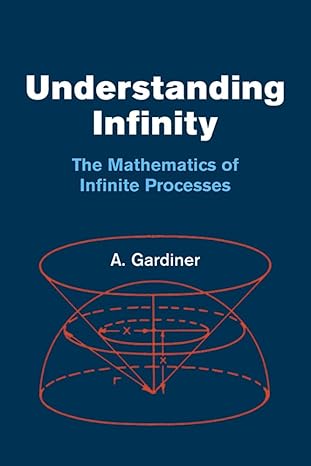 Understanding Infinity: The Mathematics of Infinite Processes (Dover Books on Mathematics)