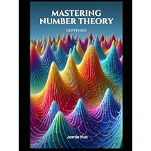 Mastering Number Theory in Python: Unlocking the Secrets of Prime Numbers and the Riemann Hypothesis Golden Dawn Engineering
