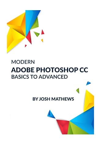 Modern Adobe Photoshop Cc Basics To Advanced
