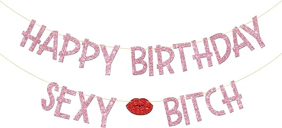 Happy Birthday Sexy Bitch Banner, Pink Glitter, Women Girls Birthday Bunting Banner, Funn Birthday Party Decoration Supplies