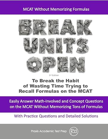 MCAT Without Memorizing Formulas: Break Units Open (Test Prep Supplement)
