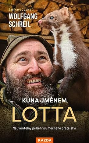 Kuna jménem Lotta - Neuvěřitelný příběh výjimečného přátelství – Wolfgang Schreil (Czech Edition, Hardcover)