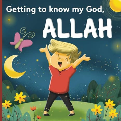 Getting to know my God, Allah: An Islamic book for kids who wonder Who is Allah?