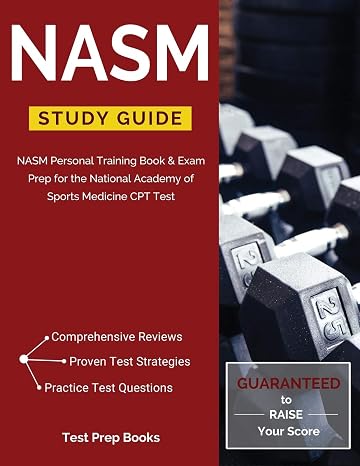 NASM Study Guide: NASM Personal Training Book & Exam Prep for the National Academy of Sports Medicine CPT Test