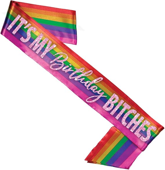 Funny Birthday Sashes for Adults - UNISEX Gay Pride Sash - It's My Birthday B-tches Decorations