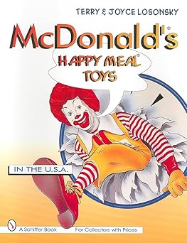 McDonald's Happy Meal Toys in the U.S.A. (Schiffer Book for Collectors With Prices) Paperback Illustrated, January 6, 1997