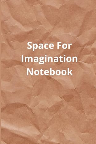 Space For Imagination: A notebook for ideas, creativity, and endless possibilities