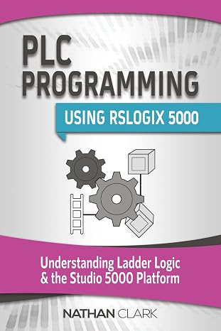 PLC Programming Using RSLogix 5000: Understanding Ladder Logic and the Studio 5000 Platform (Allen‑Bradley)