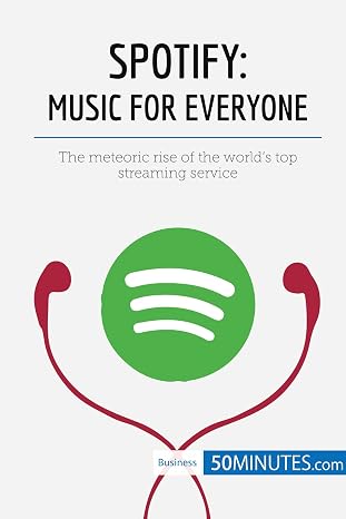 Spotify, Music for Everyone: The meteoric rise of the worlds top streaming service (Business Stories)