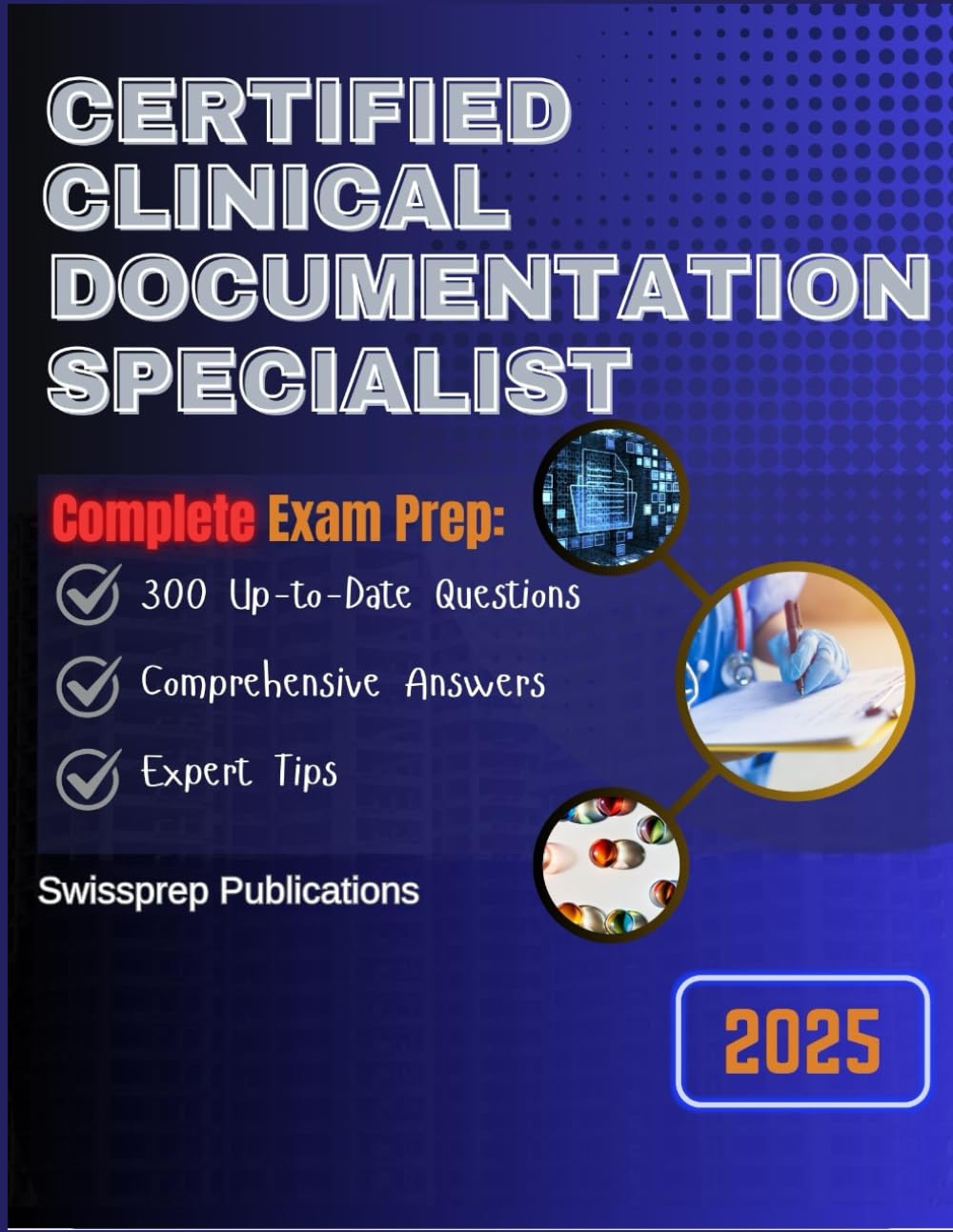 Certified Clinical Documentation Specialist Exam prep 2025: 300 Up-to-date questions, Comprehensive answers and Expert tips
