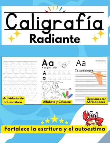 Caligrafia Radiante: Cuaderno de caligrafia para ninos aprender a repasar y escribir letras, palabras y oraciones con afirmaciones positivas, y ... para ninos en espanol) (Spanish Edition)
