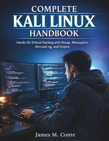 Complete Kali Linux Handbook: Hands-On Ethical Hacking with Nmap, Metasploit, Aircrack-ng, and Empire (security digital library)