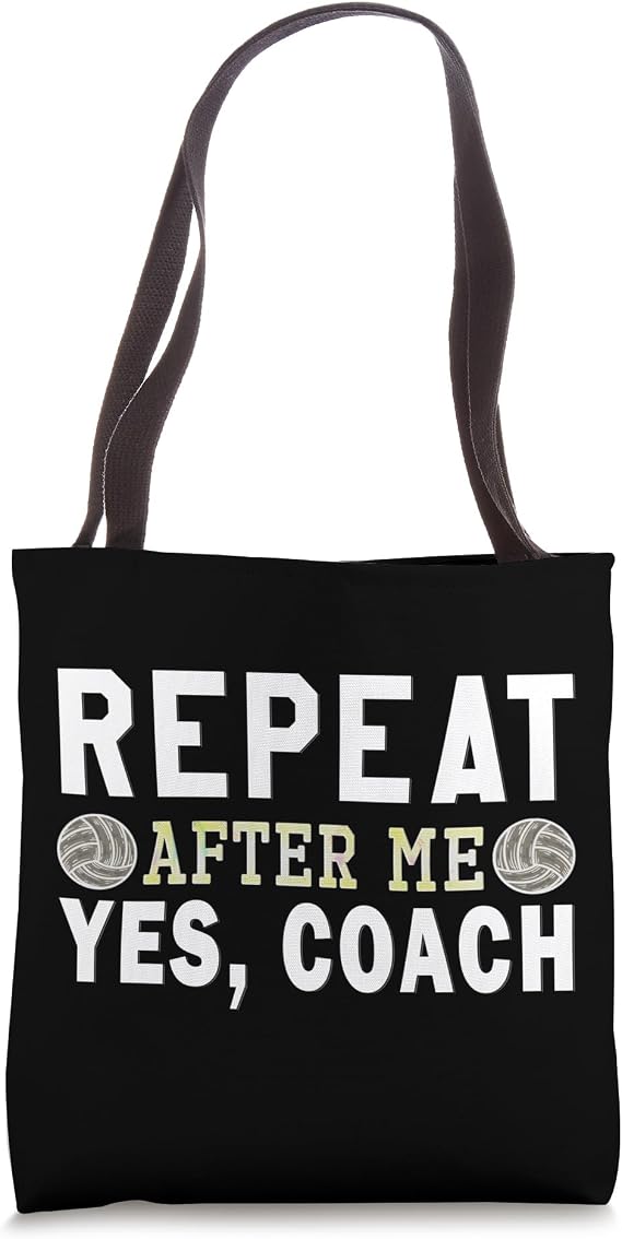 Coach gifts, Repeat After Me Yes Coach, Volleyball coach Tote Bag
