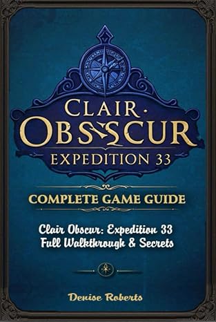Clair Obscur: Expedition 33 The Ultimate Complete Game Guide