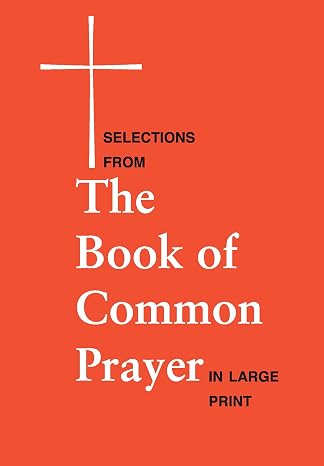 Selections from the Book of Common Prayer in Large Print: Large Print Edition