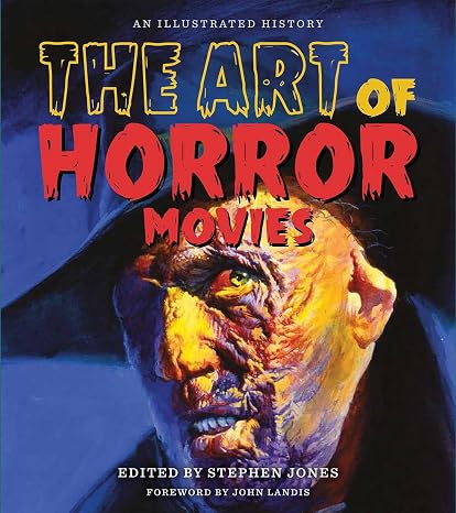 The Art of Horror Movies: An Illustrated History (Applause Books)