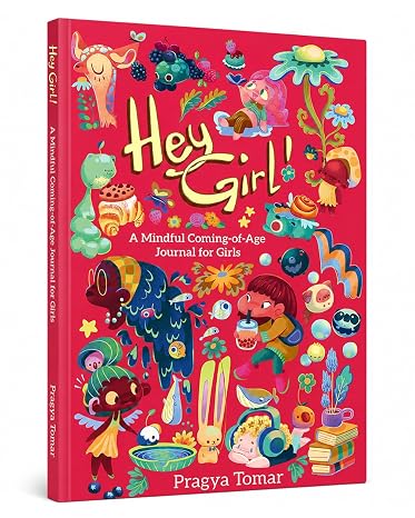 Hey Girl! Mindful Coming-of-Age Journal for Girls: A body-positive book for ages 8 to 16, guiding girls through puberty and womanhood