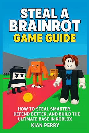 Steal a Brainrot Game Guide: How to Steal Smarter, Defend Better, and Build the Ultimate Base in Roblox