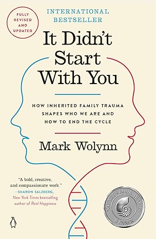 It Didn't Start with You: How Inherited Family Trauma Shapes Who We Are and How to End the Cycle