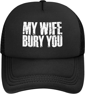 My Wife Bury You Hat Funny Trucker Hats for Men Baseball Cap Funny Gifts