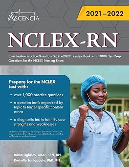 NCLEX-RN Examination Practice Questions 2021-2022 Review Book with 1000+ Test Prep Questions for the NCLEX Nursing Exam