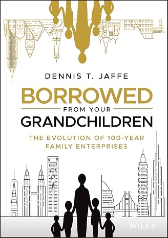 Borrowed from Your Grandchildren: The Evolution of 100-Year Family Enterprises
