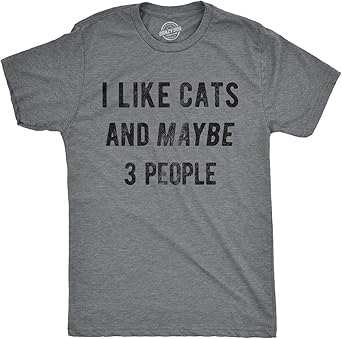 Mens I Like Cats and Maybe 3 People T Shirt Funny Pet Lover Tee for Guys