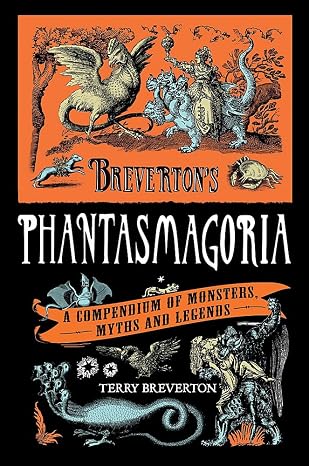 Breverton's Phantasmagoria: A Compendium of Monsters, Myths and Legends