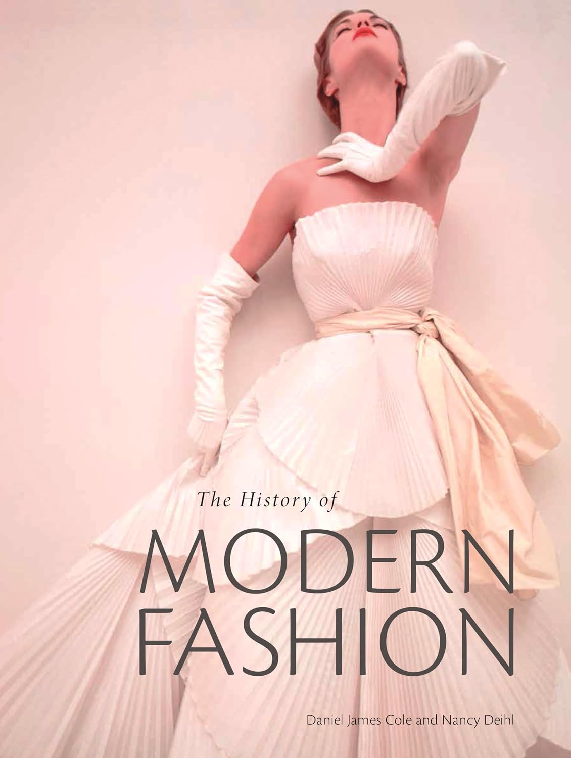 The History of Modern Fashion: From 1850 Hardcover Illustrated, September 15, 2015