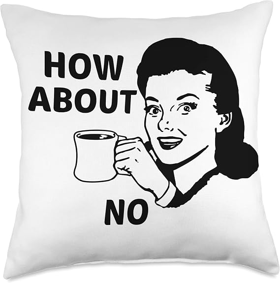 How About No Throw Pillow