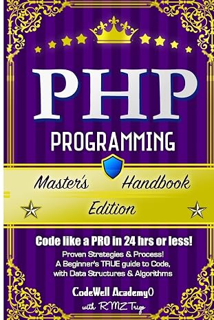 Php: Programming, Master's Handbook: A TRUE Beginner's Guide! Problem Solving, Code, Data Science, Data Structures & Algorithms (Code like a PRO in ... engineering, r programming, iOS development,)