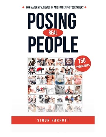 Posing Real People: A Professional Guide to Stunning Portrait Photography: Master the Art of Natural Posing for Portraits, Headshots, and Lifestyle Photography